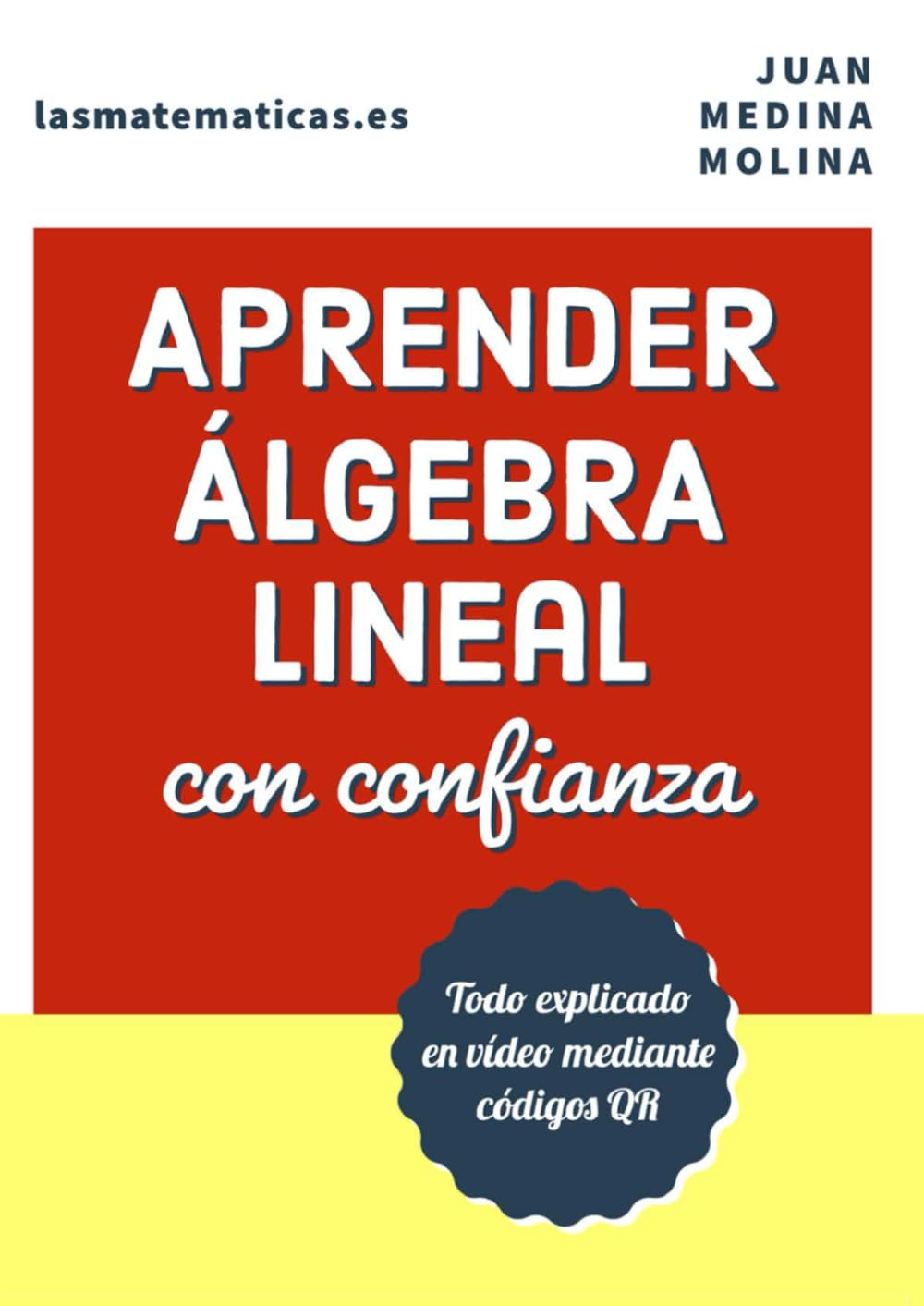 Libro: APRENDER ÁLGEBRA LINEAL con confianza: Todo explicado en vídeo mediante códigos QR