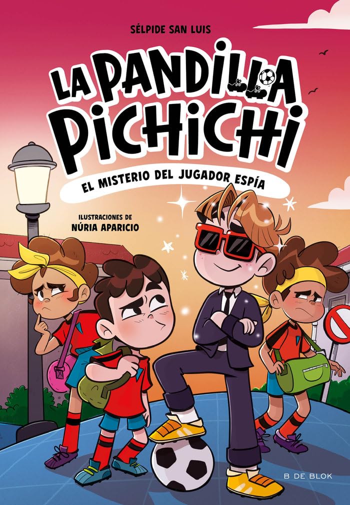 La Pandilla Pichichi 4 - El misterio del jugador espía (Libros de fútbol)