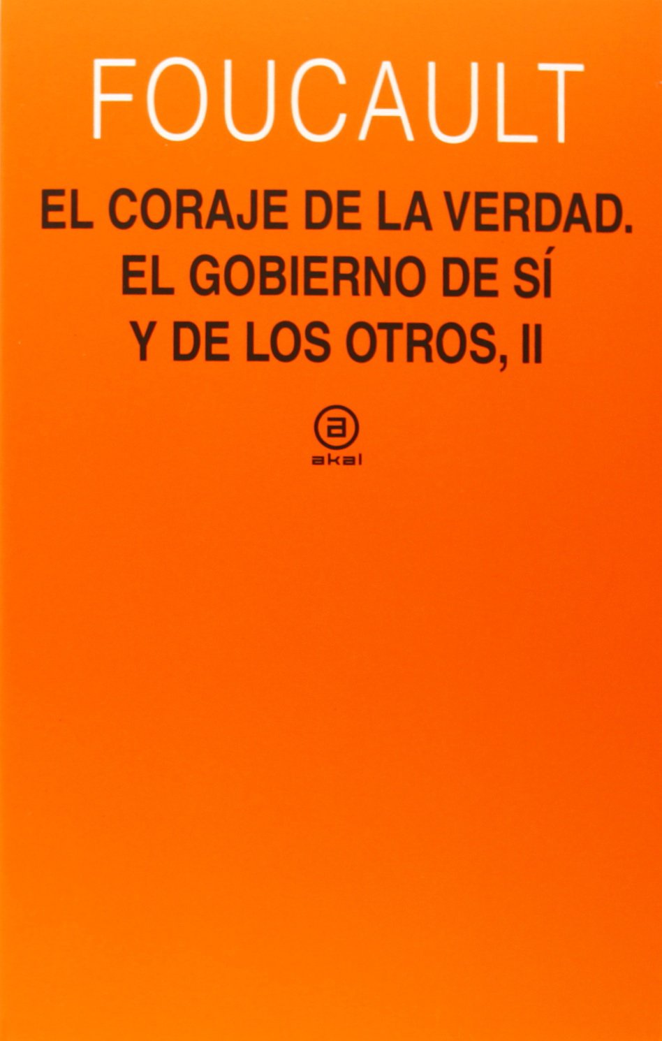 Libro: El coraje de la verdad. El gobierno de uno mismo y de los otros, II (Universitaria)