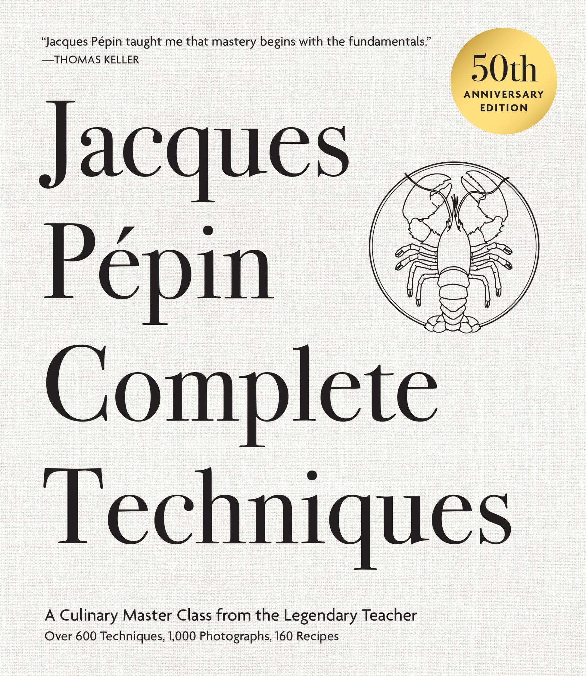 Libro: Jacques Pépin Complete Techniques 50th Anniversary Edition: A Culinary Master Class from the Legendary Teacher--Over 600 Techniques, 1,000 Photographs, 160 Recipes