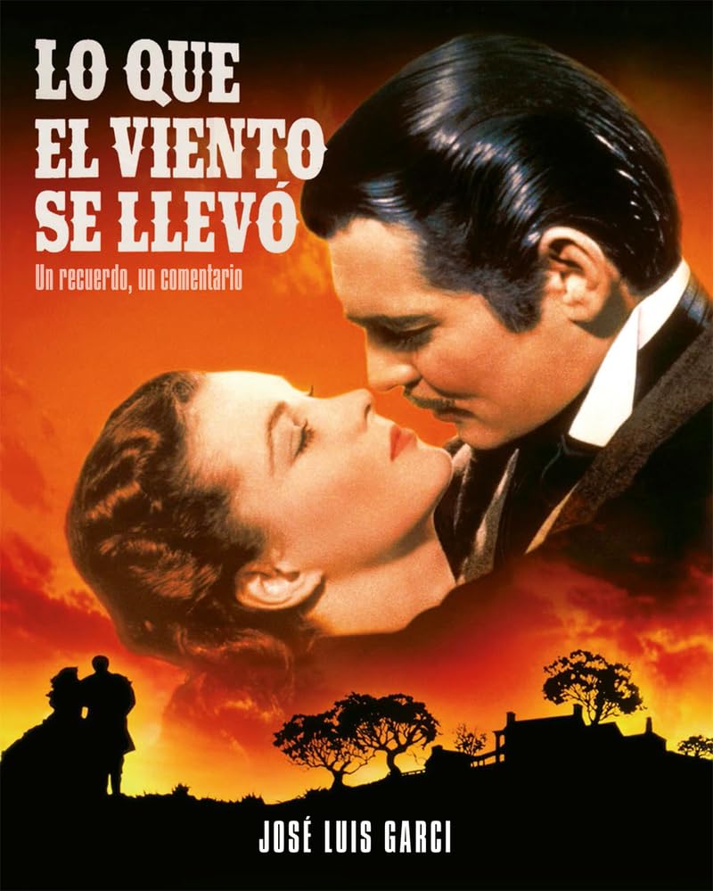 Libro: LO QUE EL VIENTO SE LLEVÓ. UN RECUERDO, UN COMENTARIO (FUERA DE COLECCION)