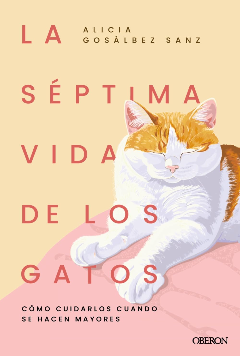 Libro: La séptima vida de los gatos: Cómo cuidarlos cuando se hacen mayores (Divulgación)