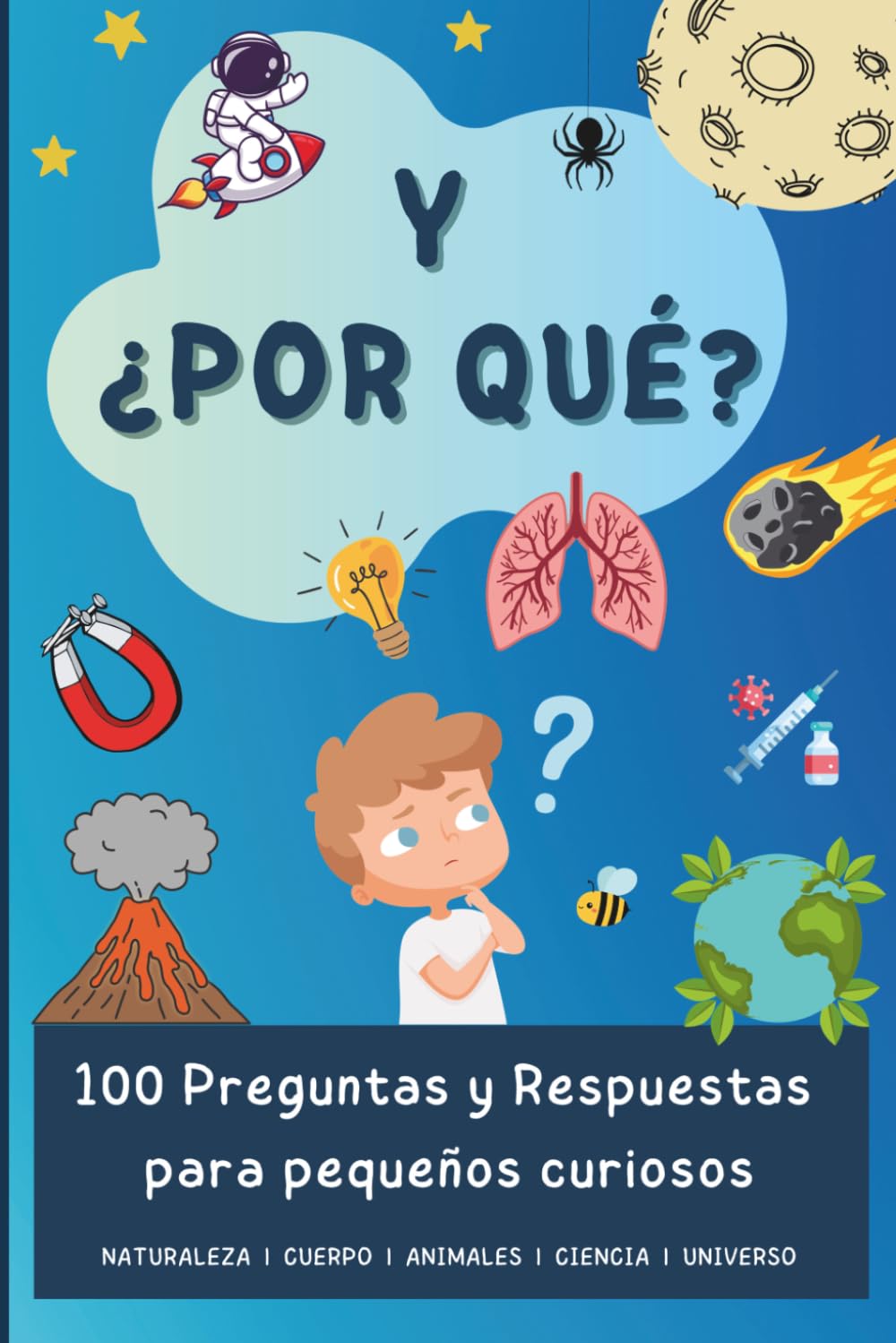 Y ¿Por qué?: 100 Preguntas y Respuestas para pequeños curiosos (Descubriendo el Mundo en 100 páginas)