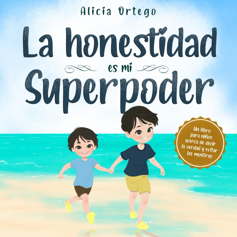 Libro: La honestidad es mi Superpoder: Un libro para niños acerca de decir la verdad y evitar las mentiras (Mis libros de superpoderes) (Spanish Edition)
