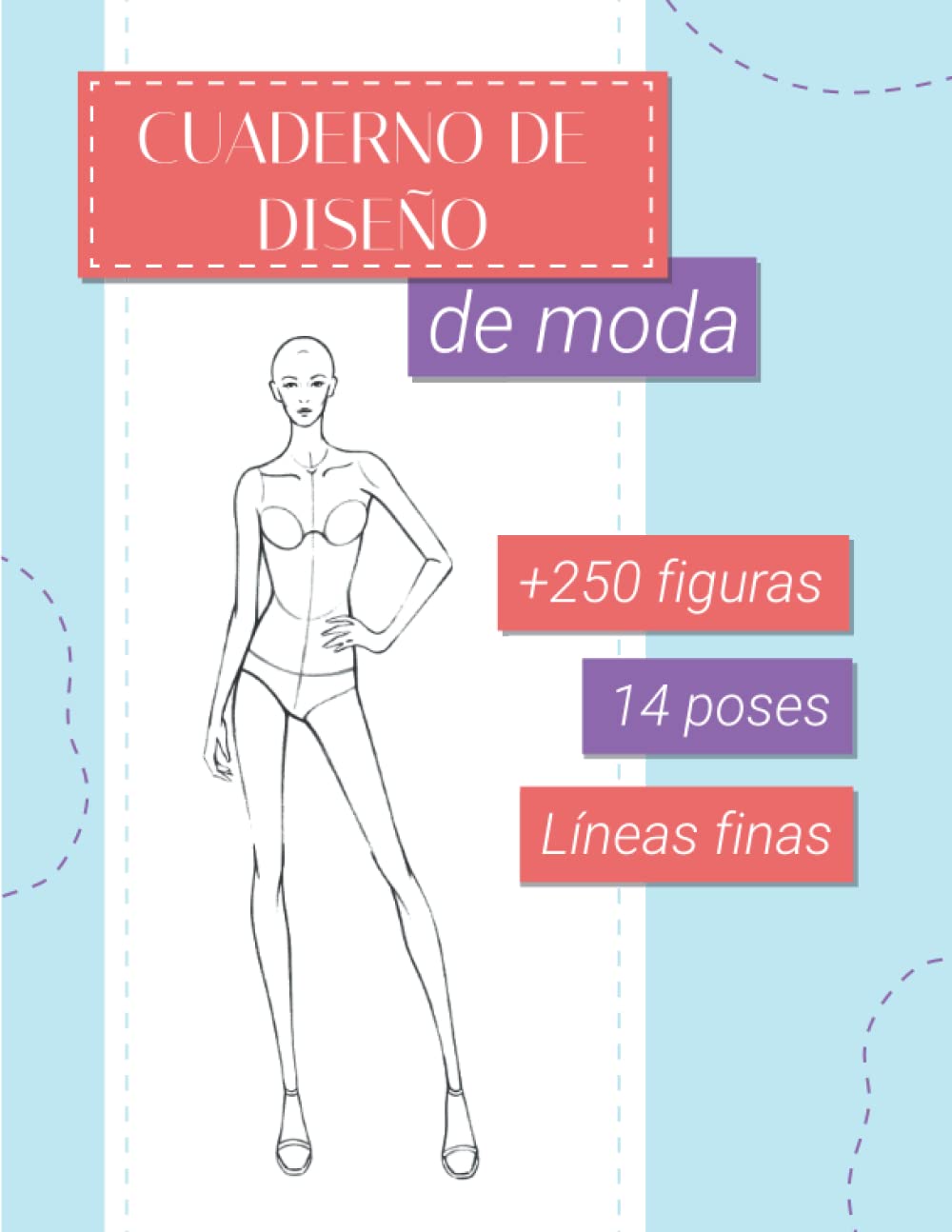Libro: Cuaderno de Diseño de Moda: Cuaderno de Bocetos de Moda Para Diseñadores de Moda y Estilistas | +250 Figuras Femeninas | 14 Poses Diferentes | Incluye Pose de Espalda