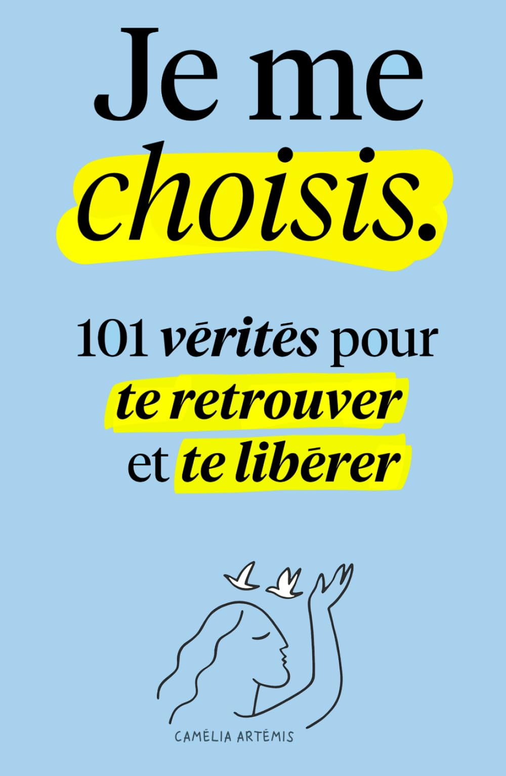 Libro: Je me choisis: 101 Vérités pour te Retrouver et te Libérer