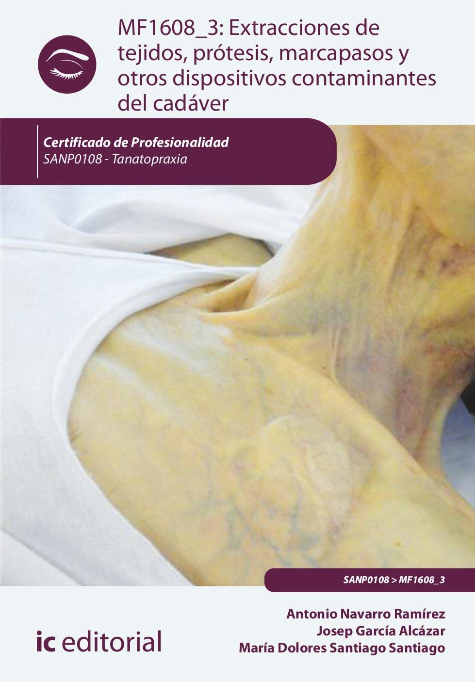 Libro: Extracciones de tejidos, prótesis, marcapasos y otros dispositivos contaminantes del cadáver. SANP0108 - Tanatopraxia
