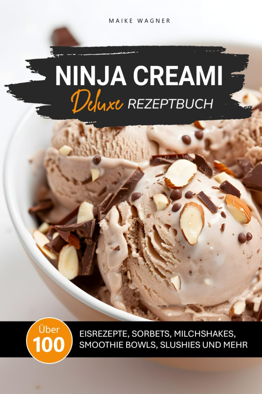 Libro: NINJA CREAMI DELUXE REZEPTBUCH: Über 100 leckere und einfache Rezepte für Eis, Sorbets, Smoothie Bowls, Milchshakes, Slushies und mehr (NINJA CREAMI REZEPTBÜCHER) (German Edition)