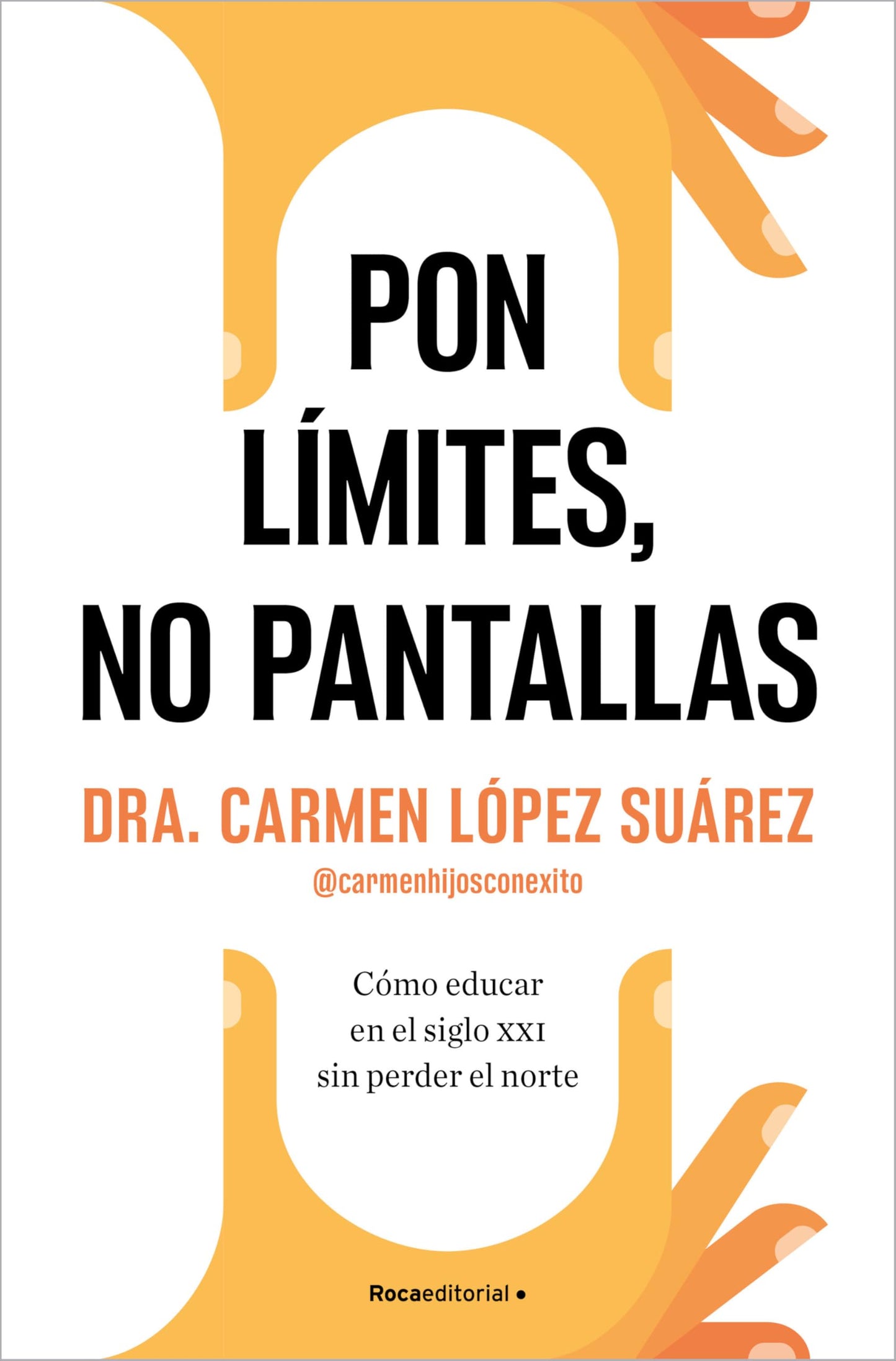 Libro: Pon límites, no pantallas: Cómo educar en el siglo XXI sin perder el norte (No ficción)