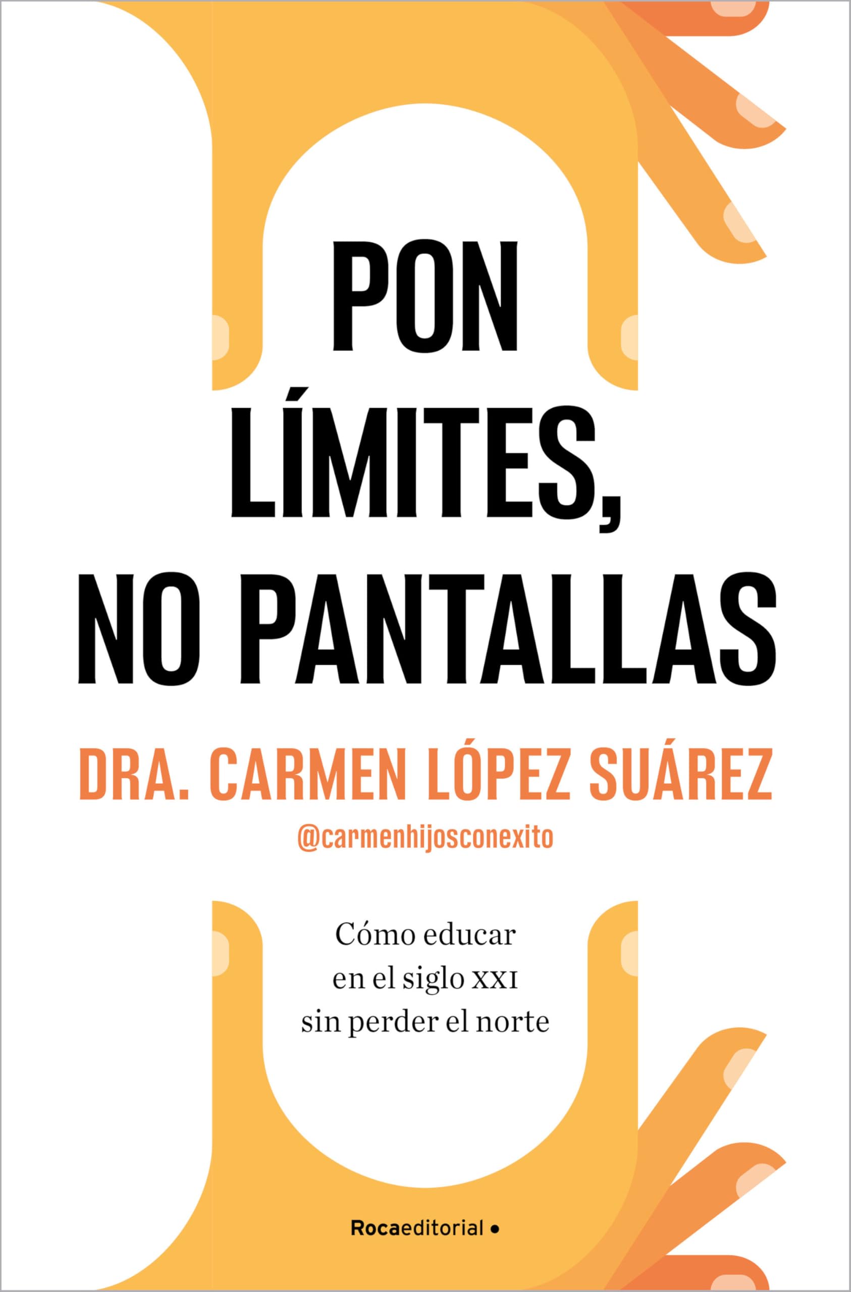 Libro: Pon límites, no pantallas: Cómo educar en el siglo XXI sin perder el norte (No ficción)
