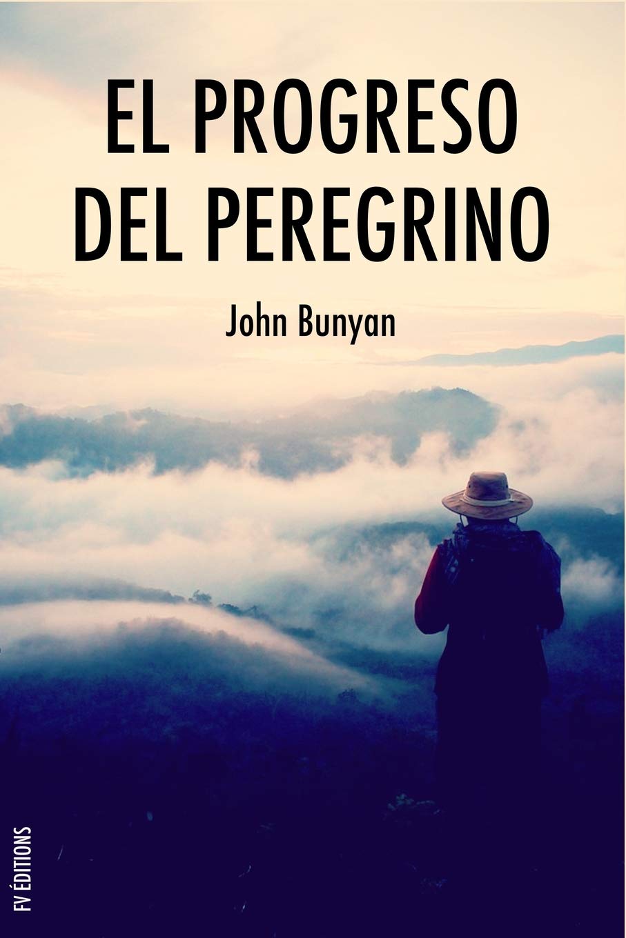 Libro: El progreso del peregrino: Viaje de Cristiano a la Ciudad Celestial bajo el símil de un sueño