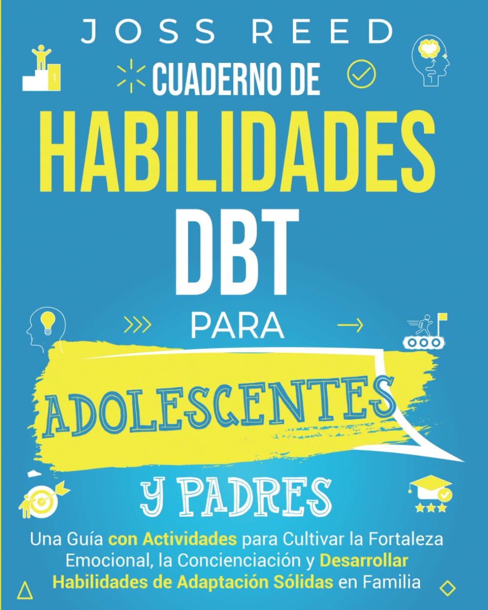 Libro: Cuaderno de habilidades DBT para adolescentes y padres: Una guía con actividades para cultivar la fortaleza emocional, la concienciación y desarrollar ... cognitivo conductual) (Spanish Edition)