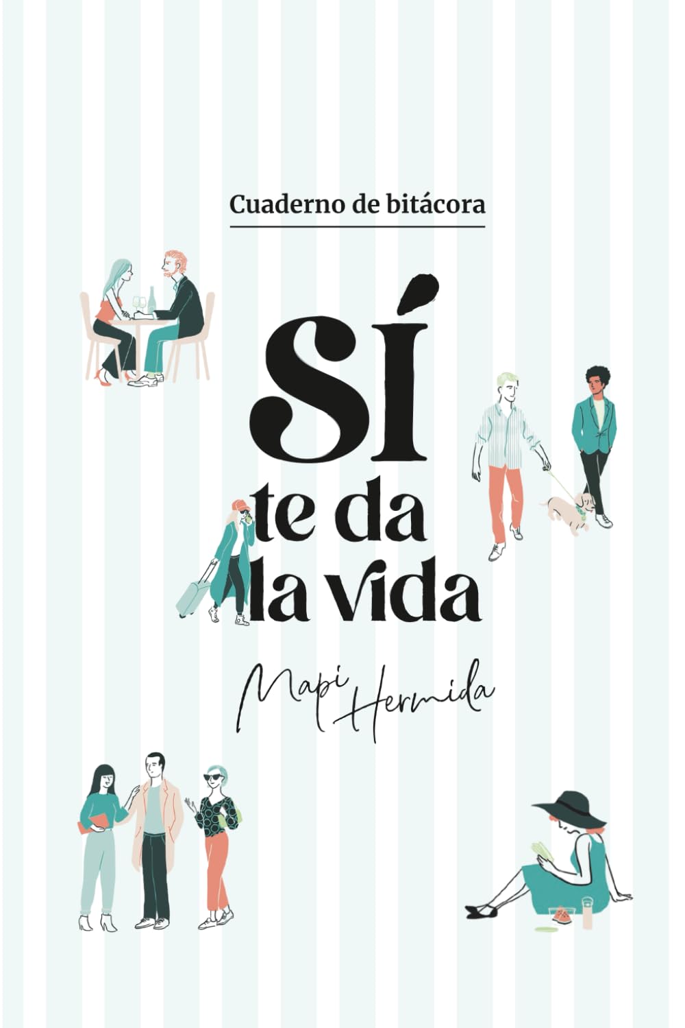Libro: Cuaderno de bitácora - Sí te da la vida: Un espacio para reconectar contigo, organizar tu tiempo y ser tu mejor versión.