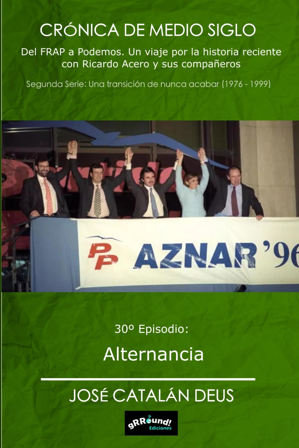 Libro: Alternancia: 30º episodio de Crónica de Medio Siglo. Del FRAP a Podemos: un viaje por la historia reciente con Ricardo Acero y sus compañeros