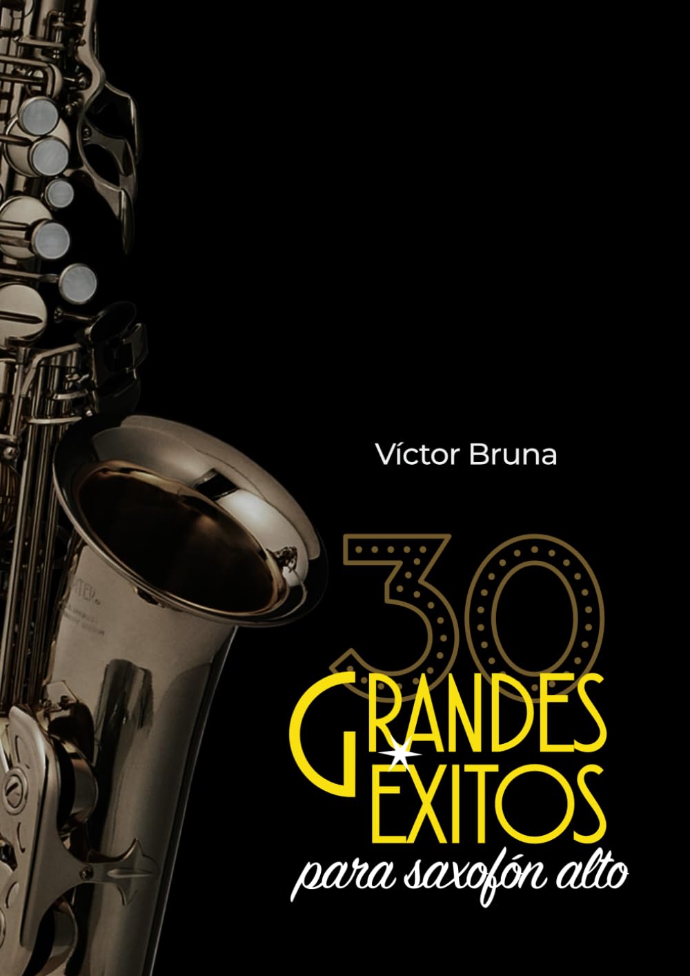 30 grandes éxitos para saxofón alto: Incluye acordes para acompañar todas las melodías