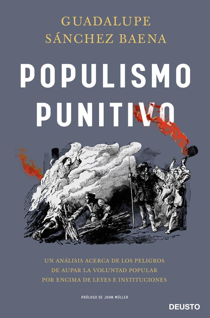 Libro: Populismo punitivo: Un análisis acerca de los peligros de aupar la voluntad popular por encima de leyes e instituciones