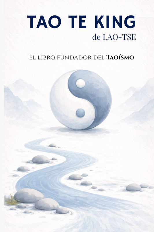 El Tao Te King de Lao Tsé en español, nueva edición comentada: El libro del camino y la virtud