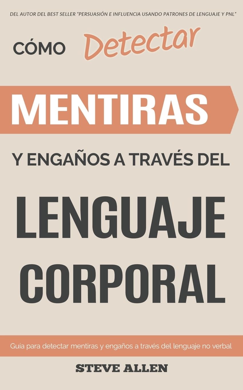 Libro: Lenguaje Corporal – Cómo detectar mentiras y engaños a través del lenguaje corporal: Guía para detectar mentiras utilizando el lenguaje no verbal (Spanish Edition)