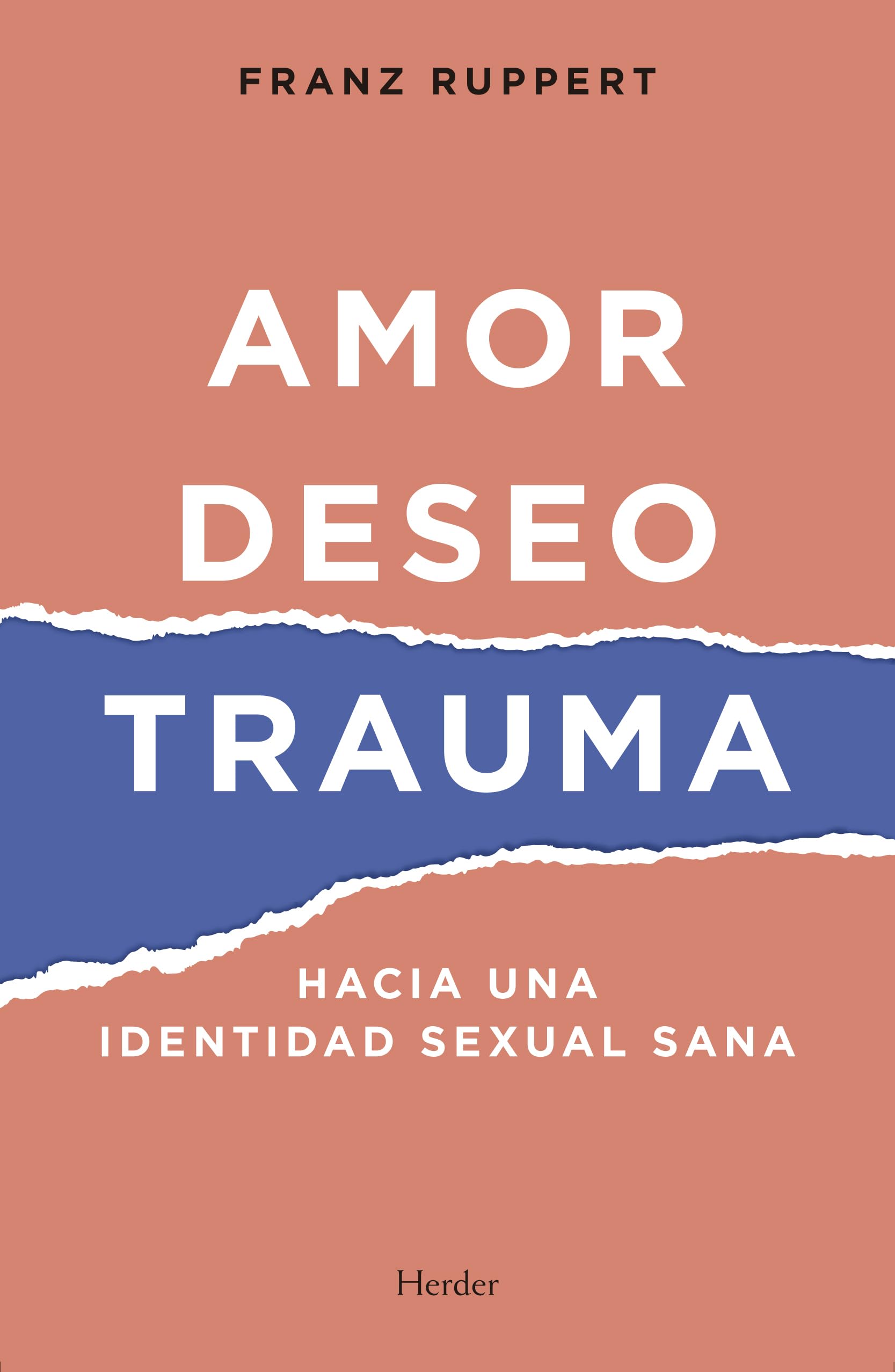 Libro: Amor, deseo, trauma: Hacia una identidad sexual sana (Spanish Edition)