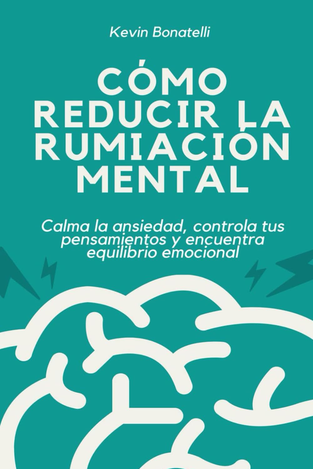 Libro: Cómo reducir la rumiación mental: Calma la ansiedad, controla tus pensamientos y encuentra equilibrio emocional