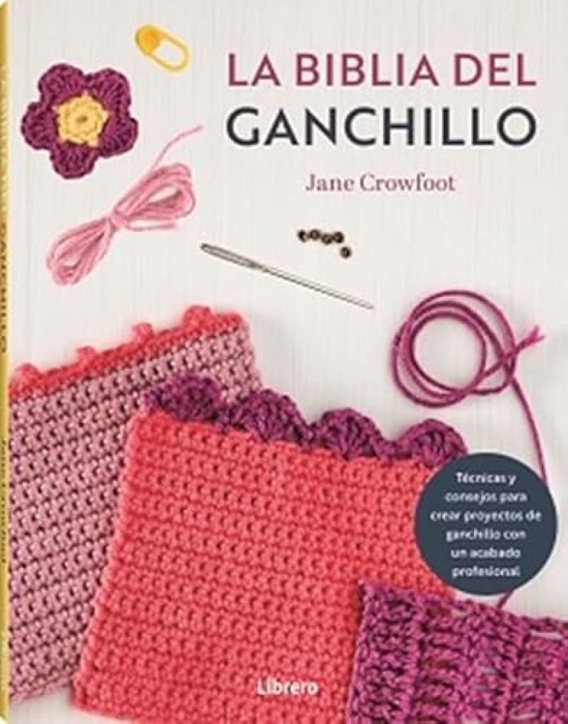 La biblia de ganchillo: Técnicas y consejos para crear proyectos de ganchillo con un acabado profesional.