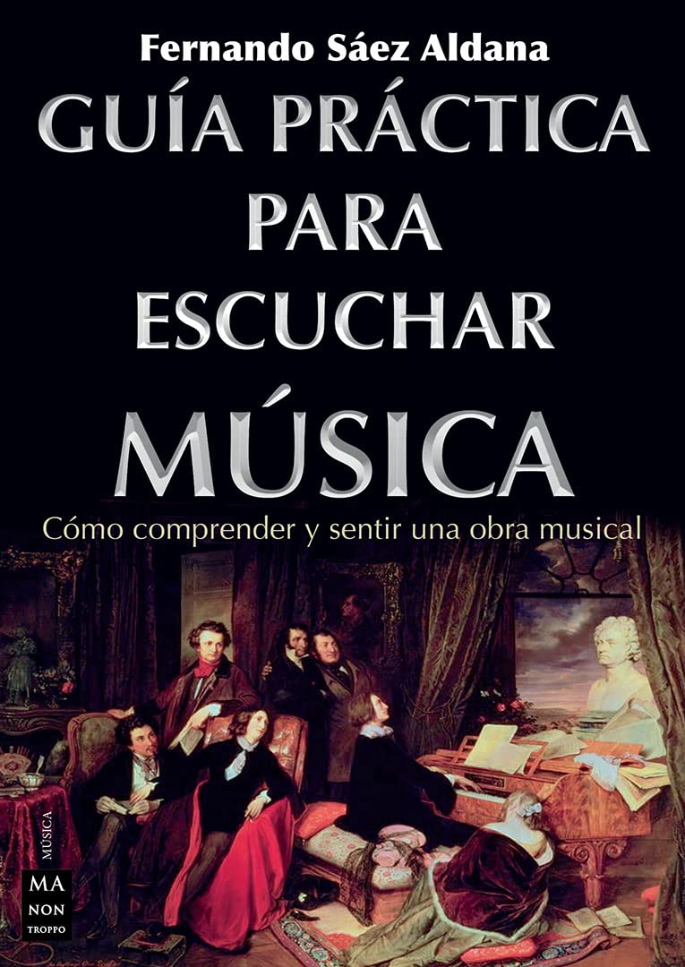 Libro: Guía práctica para escuchar música: Cómo comprender y sentir una obra musical (Spanish Edition)