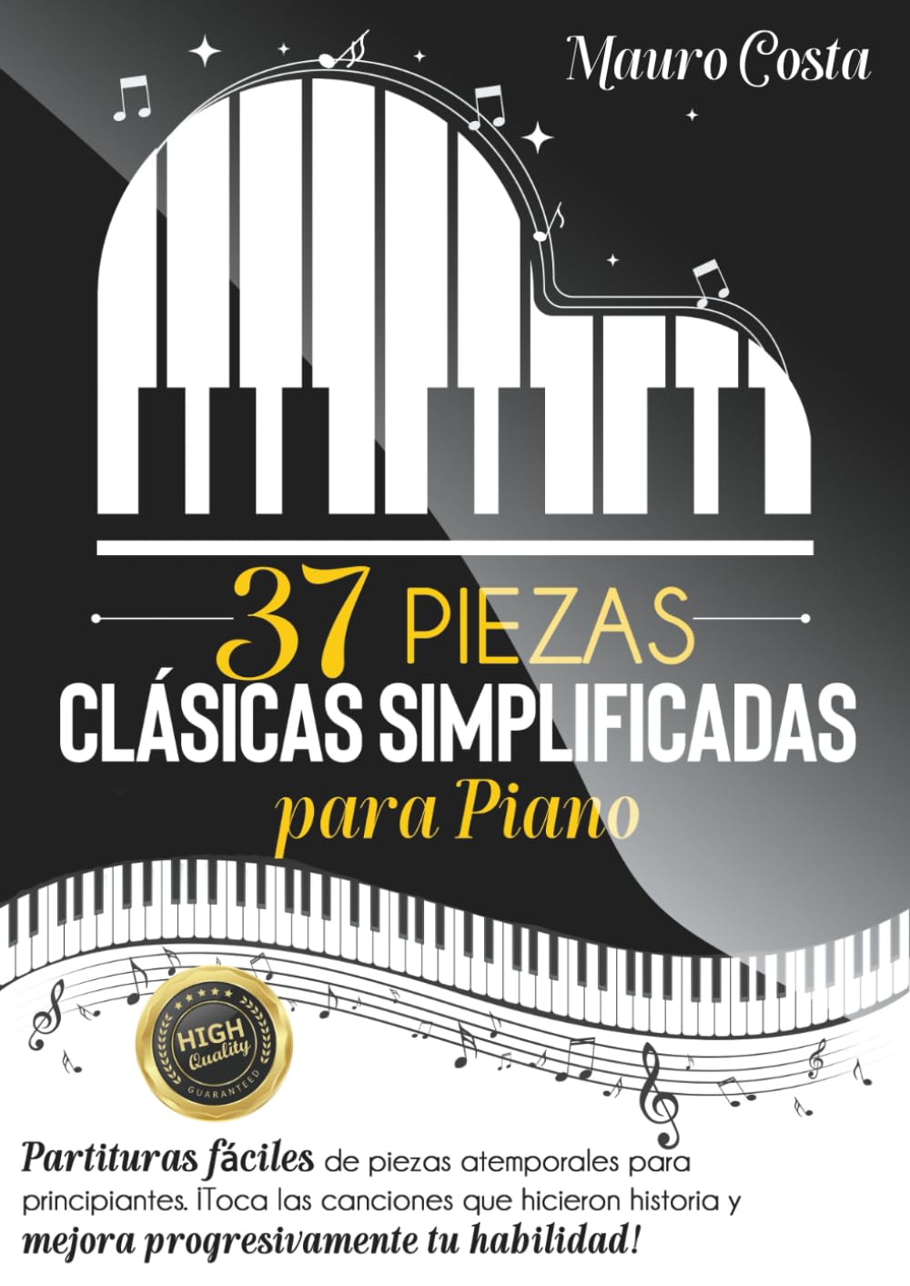 Libro: 37 piezas clásicas simplificadas para piano: Partituras fáciles de piezas atemporales para principiantes. ¡ Toca las canciones que hicieron historia y mejora progresivamente tu habilidad!
