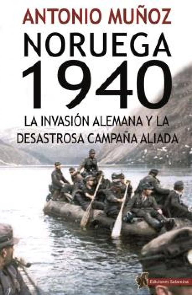 Libro: Noruega 1940: La invasión alemana y la desastrosa campaña aliada