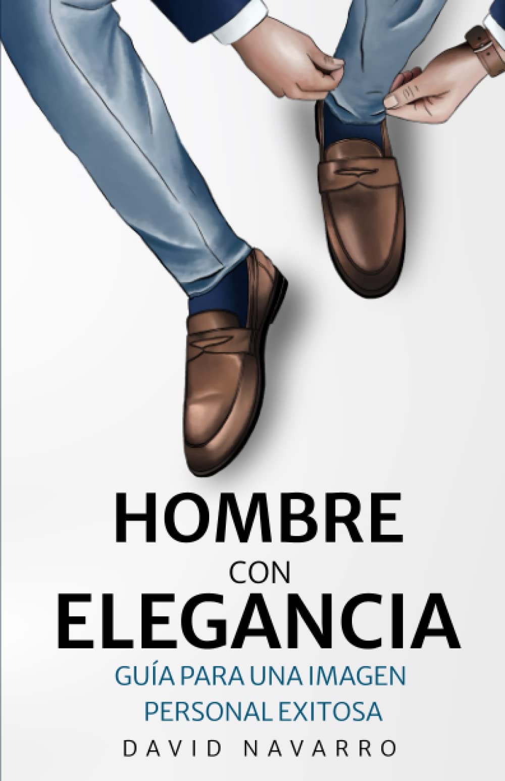 Libro: Hombre con Elegancia: Guía para una imagen personal exitosa (Spanish Edition)