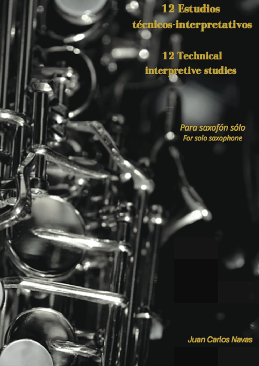 Libro: 12 Estudios técnicos-interpretativos para saxofón: 12 Technical-Interpretive studies for Solo Saxophone (Spanish Edition)