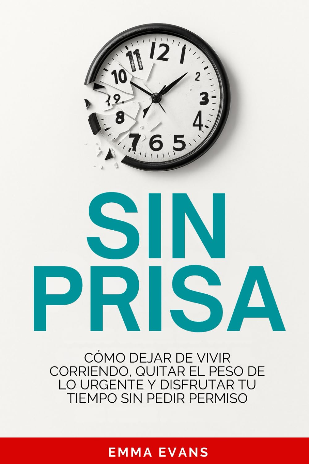 Libro: Sin Prisa: Cómo Dejar de Vivir Corriendo, Quitar El Peso de Lo Urgente Y Disfrutar Tu Tiempo Sin Pedir Permiso