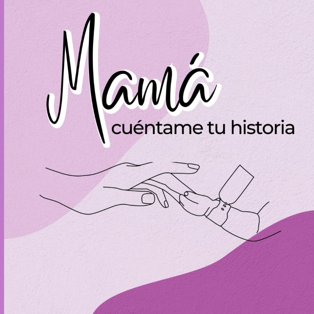 Libro: Mamá, cuéntame tu historia: Un diario guiado con más de120 preguntas para conocer la historia de tu madre | Gran formato | Un libro de recuerdos de tu ... de recuerdos familiares (Spanish Edition)