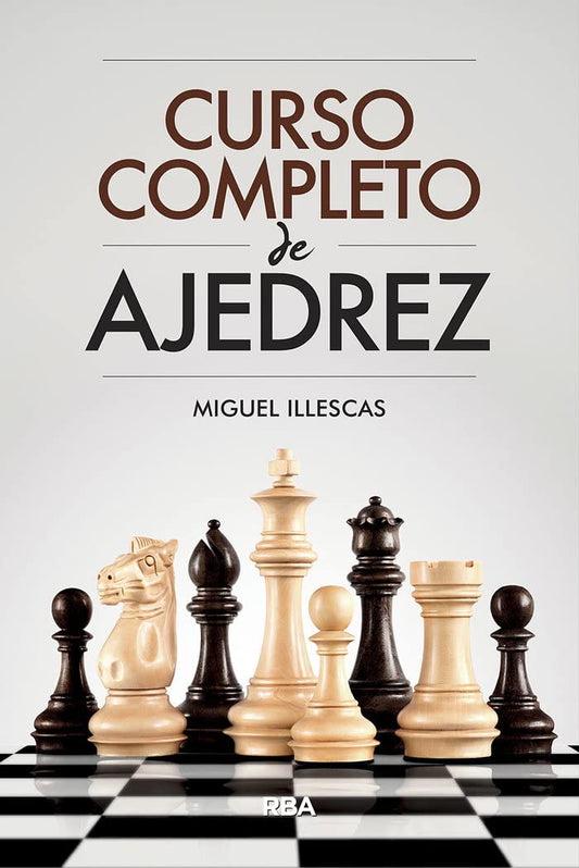 Curso completo de ajedrez: Miguel Illescas (Libros de práctica)