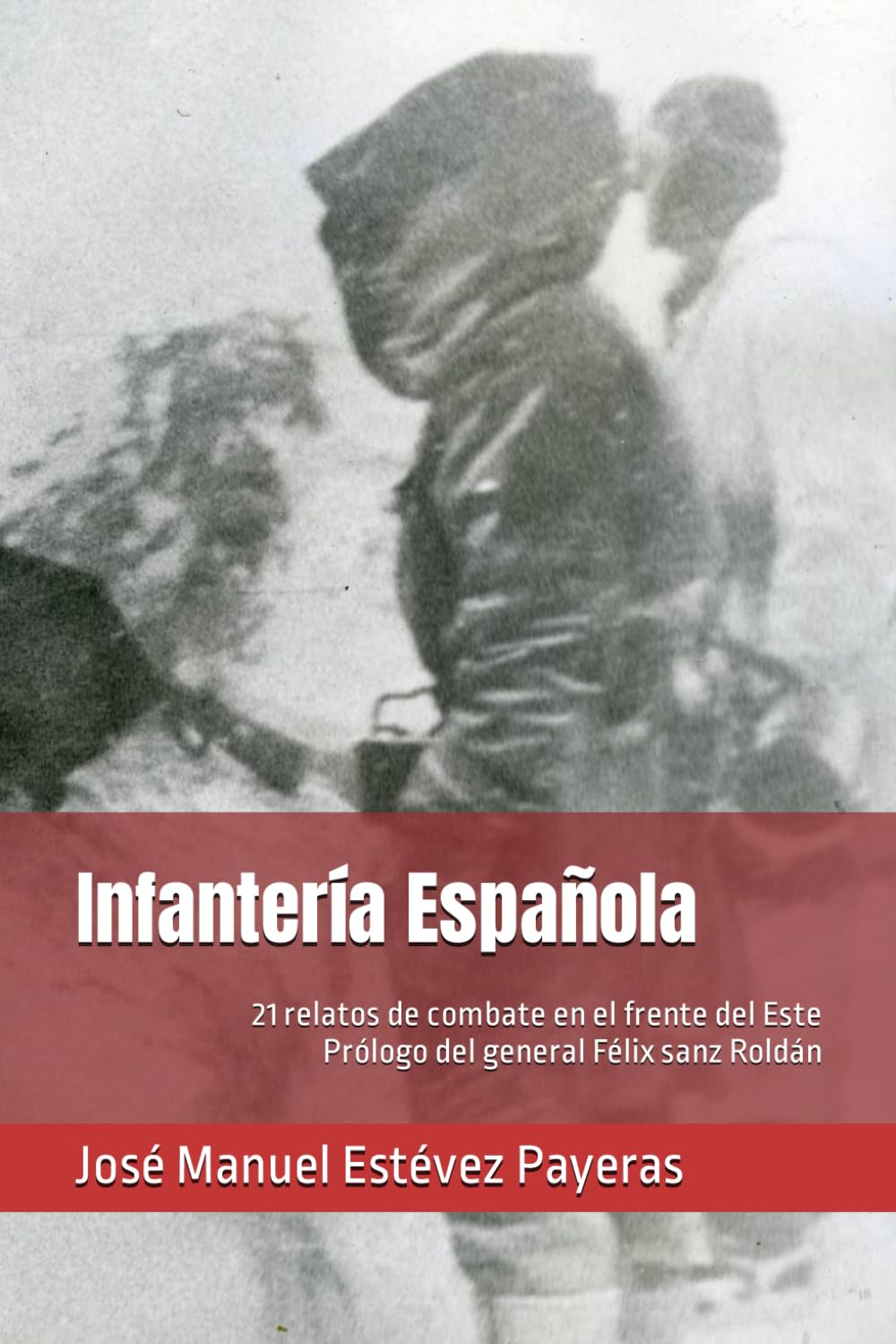 Libro: Infantería Española: 21 relatos de combate en el frente del Este
