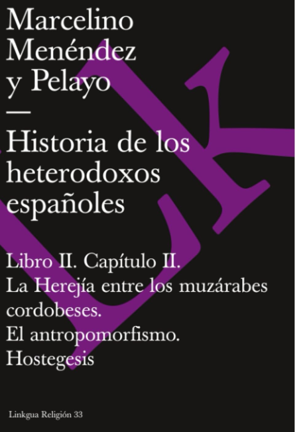 Libro: Historia de los heterodoxos españoles. Libro II. Cap. II. La Herejía entre los muzárabes cordobeses. El antropomorfismo. Hostegesis (Religión) (Spanish Edition)
