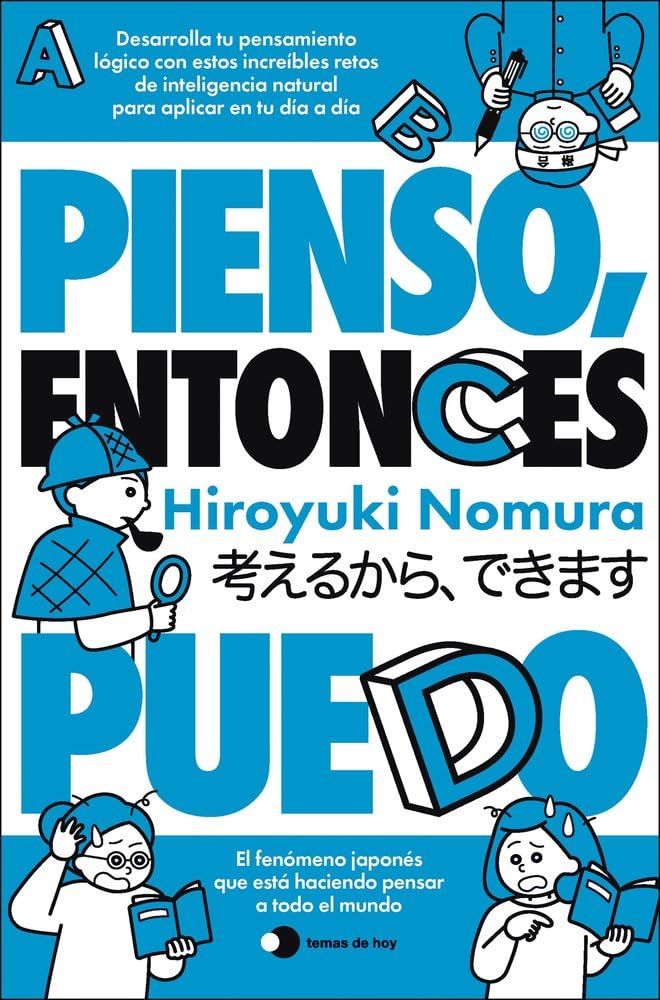 Pienso, entonces puedo: Desarrolla tu pensamiento lógico con estos increíbles retos de inteligencia natural para aplicar en tu día a día (Voces de hoy)