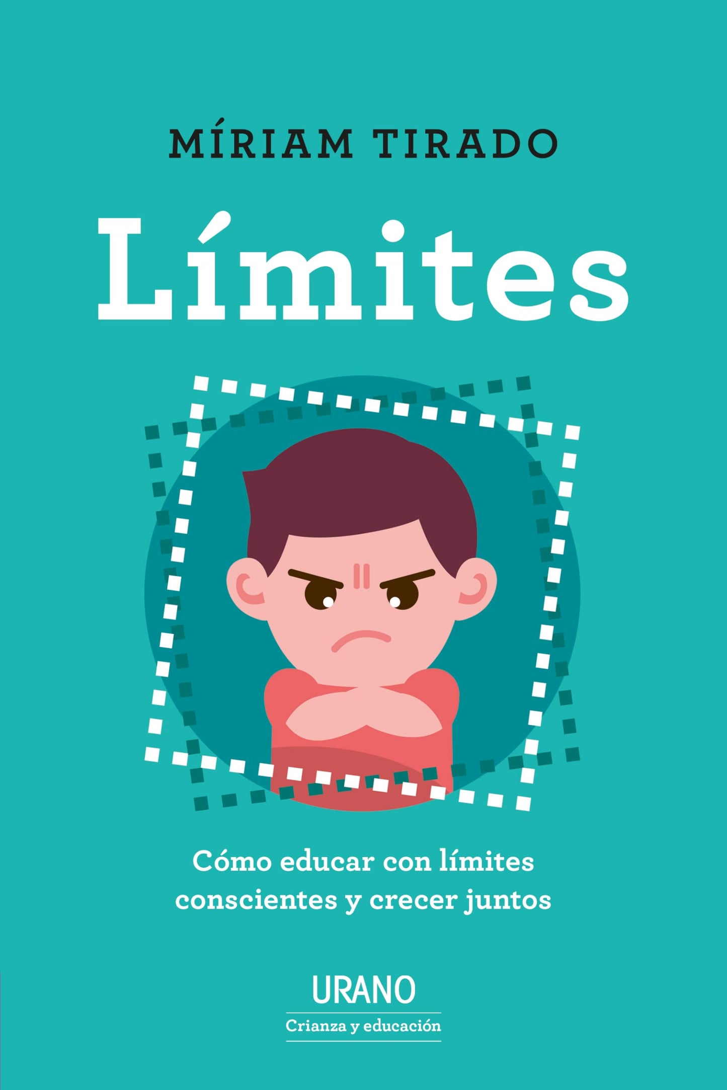 LÍMITES: Cómo educar con límites conscientes y crecer juntos (Urano Crianza y Educación)