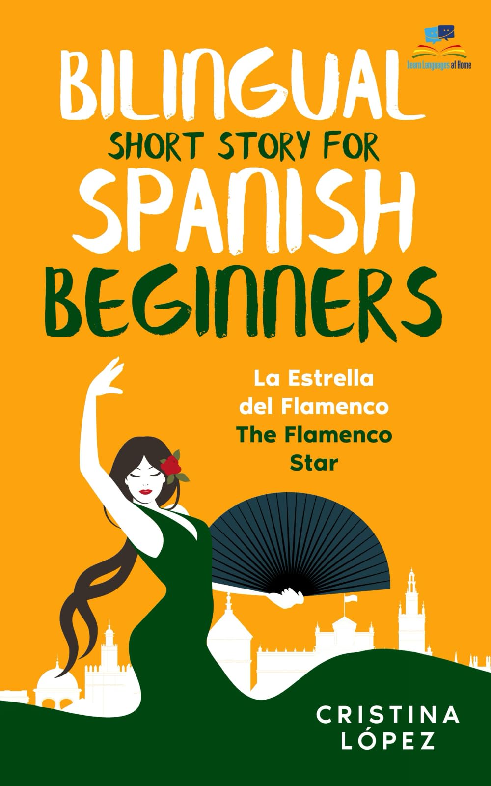 La Estrella del Flamenco. Bilingual Short Story for Spanish Beginners. (La Bailadora Asesina Trilogy)