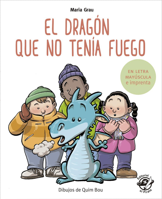 El dragón que no tenía fuego: En letra MAYÚSCULA y de imprenta: En letra MAYÚSCULA y de imprenta: libros para niños de 5 y 6 años: 4 (Aprender a leer en letra MAYÚSCULA e imprenta)