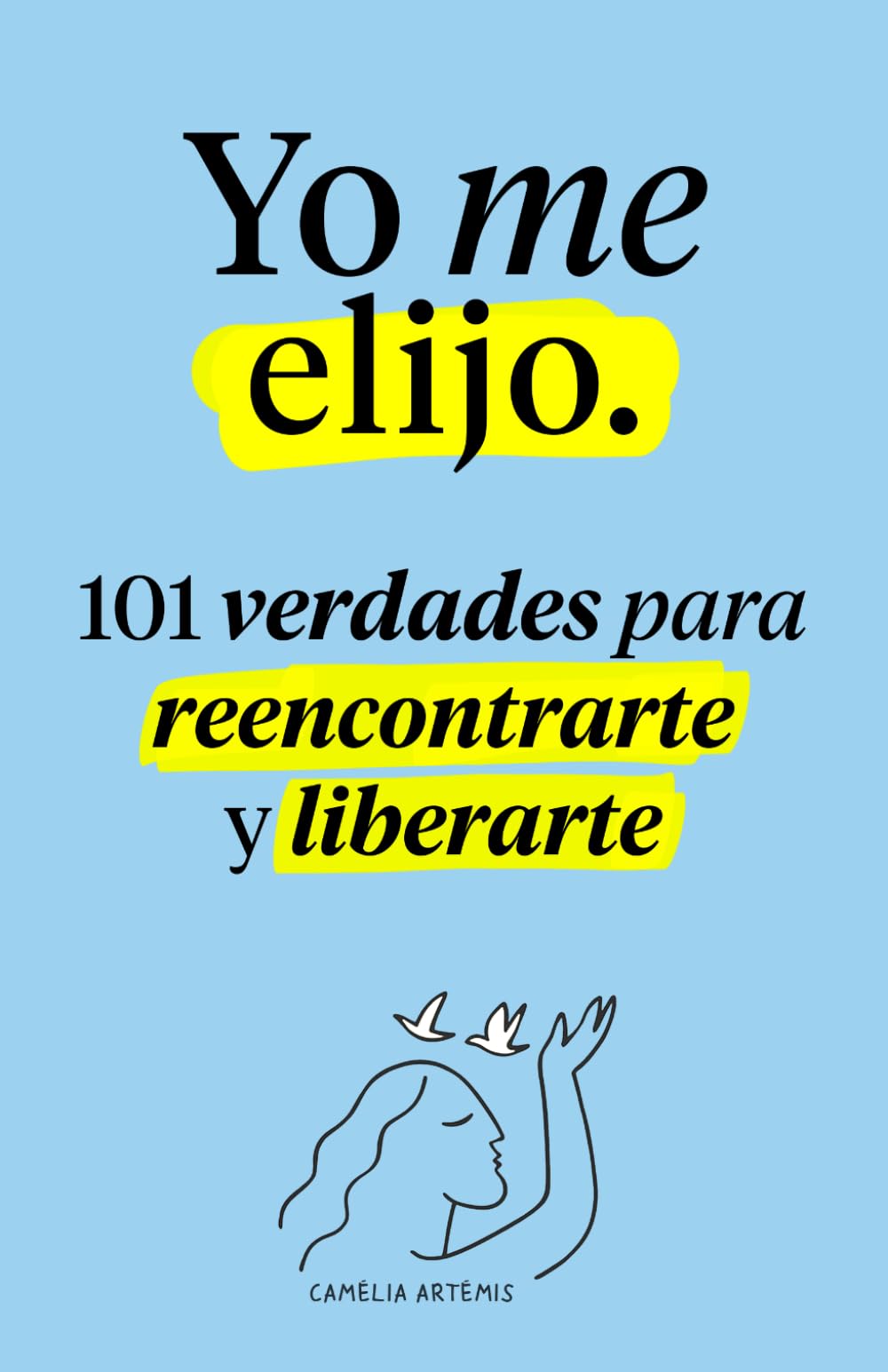 Libro: Yo me elijo: 101 verdades para reencontrarte y liberarte (Spanish Edition)