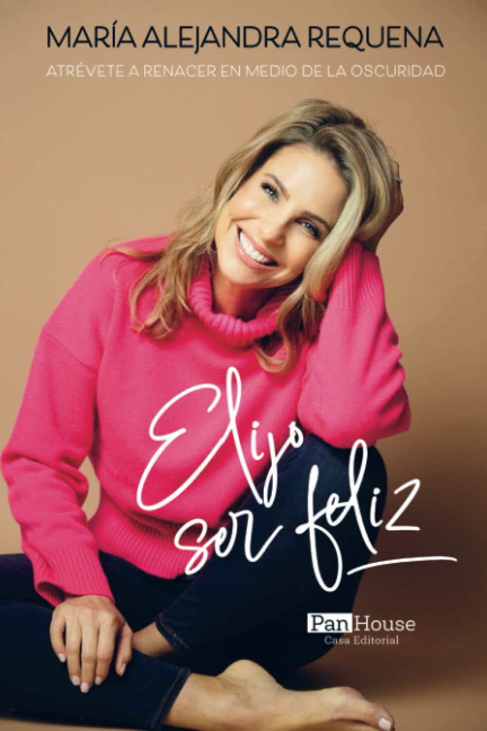 Libro: Elijo ser feliz: Atrévete a renacer en medio de la oscuridad (CRECIMIENTO PERSONAL)