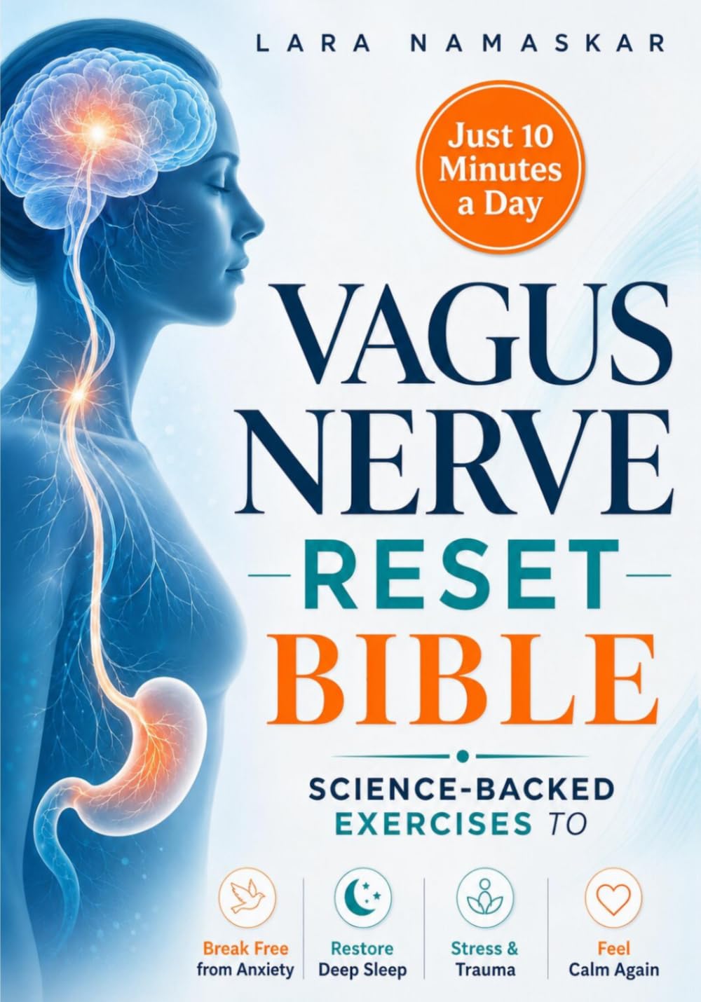 Libro: The Vagus Nerve Reset Bible: Master Your Nervous System in Just 10 Minutes a Day – Science-Backed Exercises to Break Free from Anxiety, Stress & Trauma, Restore Deep Sleep, and Feel Calm Again