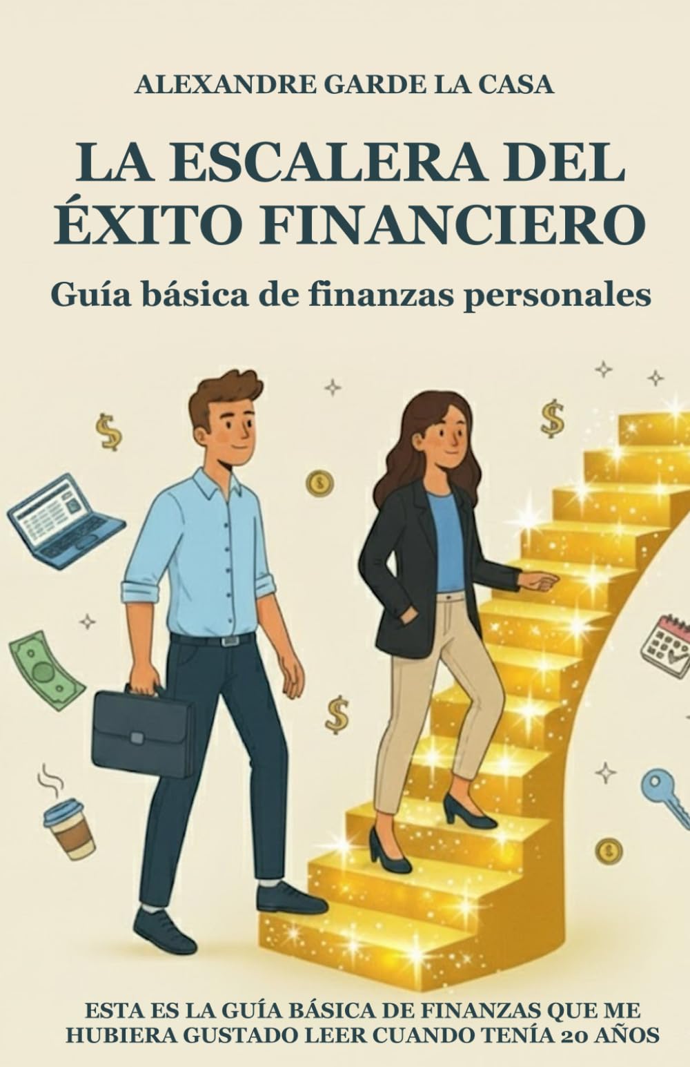 Libro: LA ESCALERA DEL ÉXITO FINANCIERO: Guía básica de finanzas personales (Spanish Edition)
