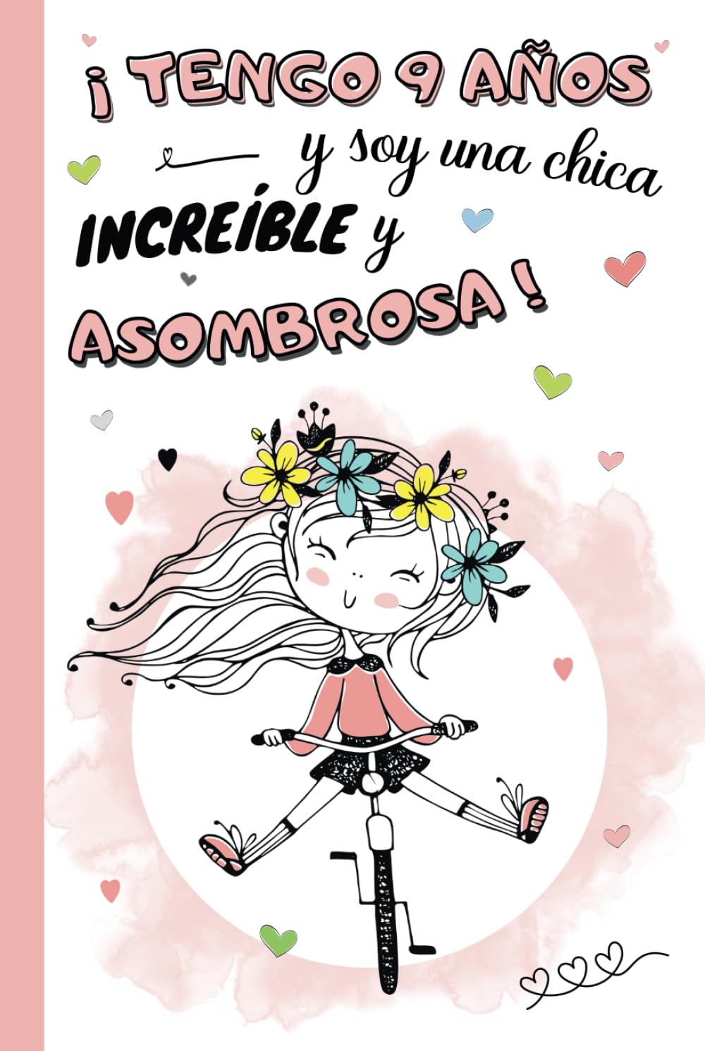 Libro: ¡Tengo 9 años y soy una chica increíble y asombrosa!: Diario niña 9 años | cuaderno de notas y de escritura personal para llenar de pensamientos, ... de cumpleaños y navidad niño | Tapa dura