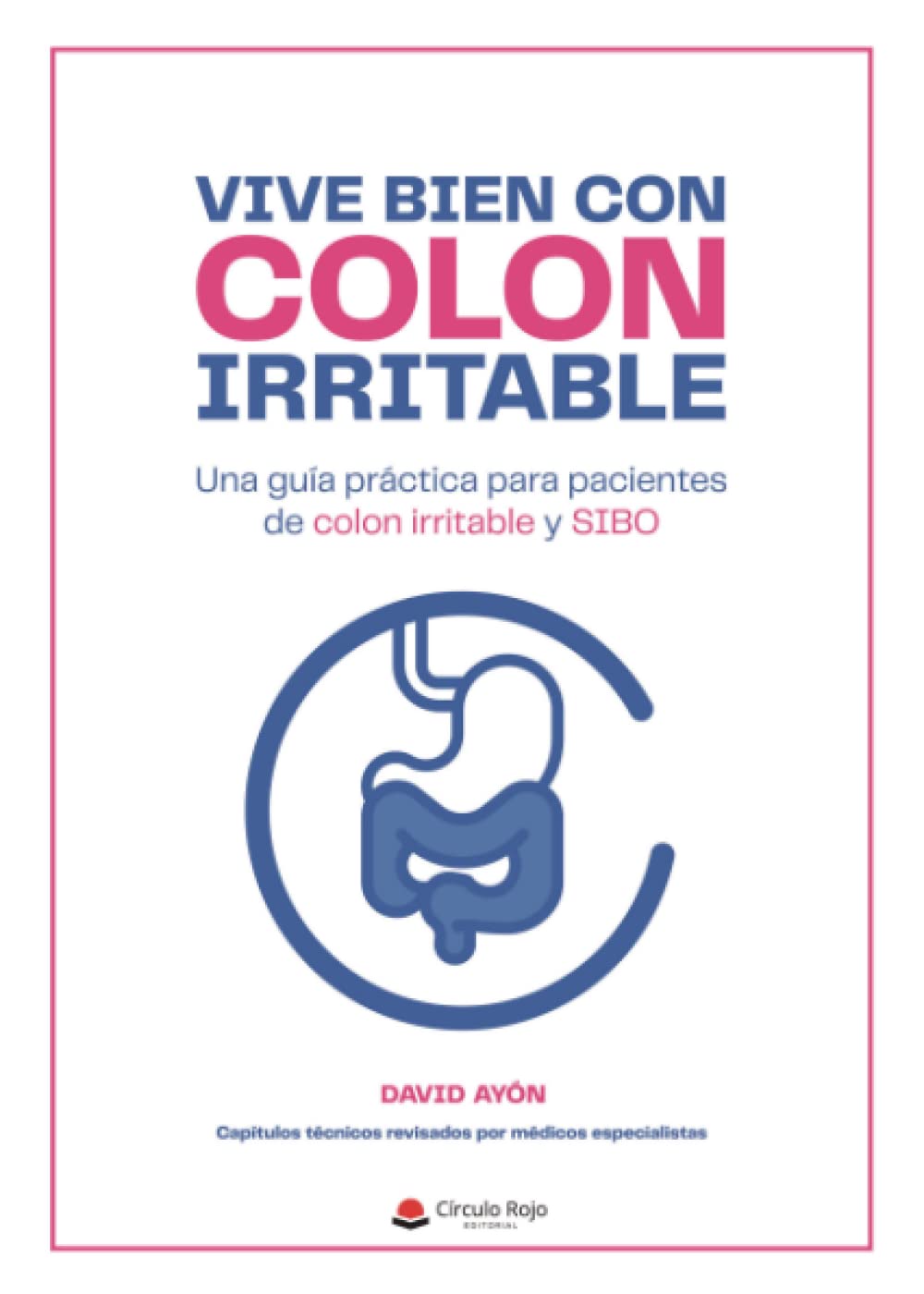 Libro: Vive bien con colon irritable: Una guía práctica para pacientes de colon irritable y SIBO (SIN COLECCION)