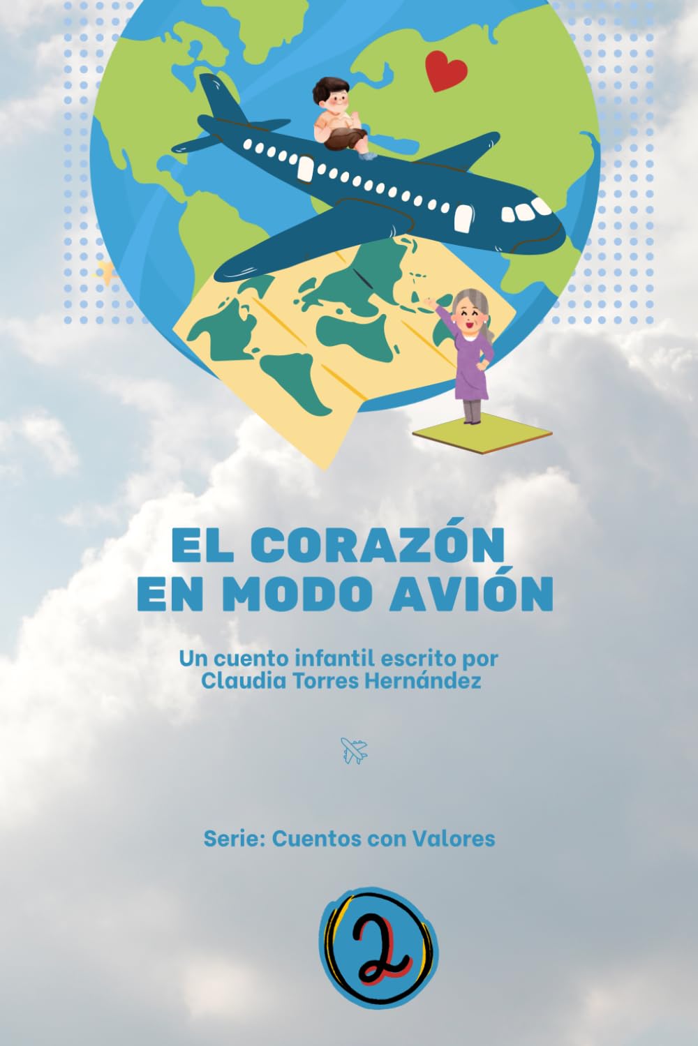 Libro: El Corazón en modo avión: Donde la conexión real no necesita Wi-Fi [álbum ilustrado] (Cuentos con Valores)