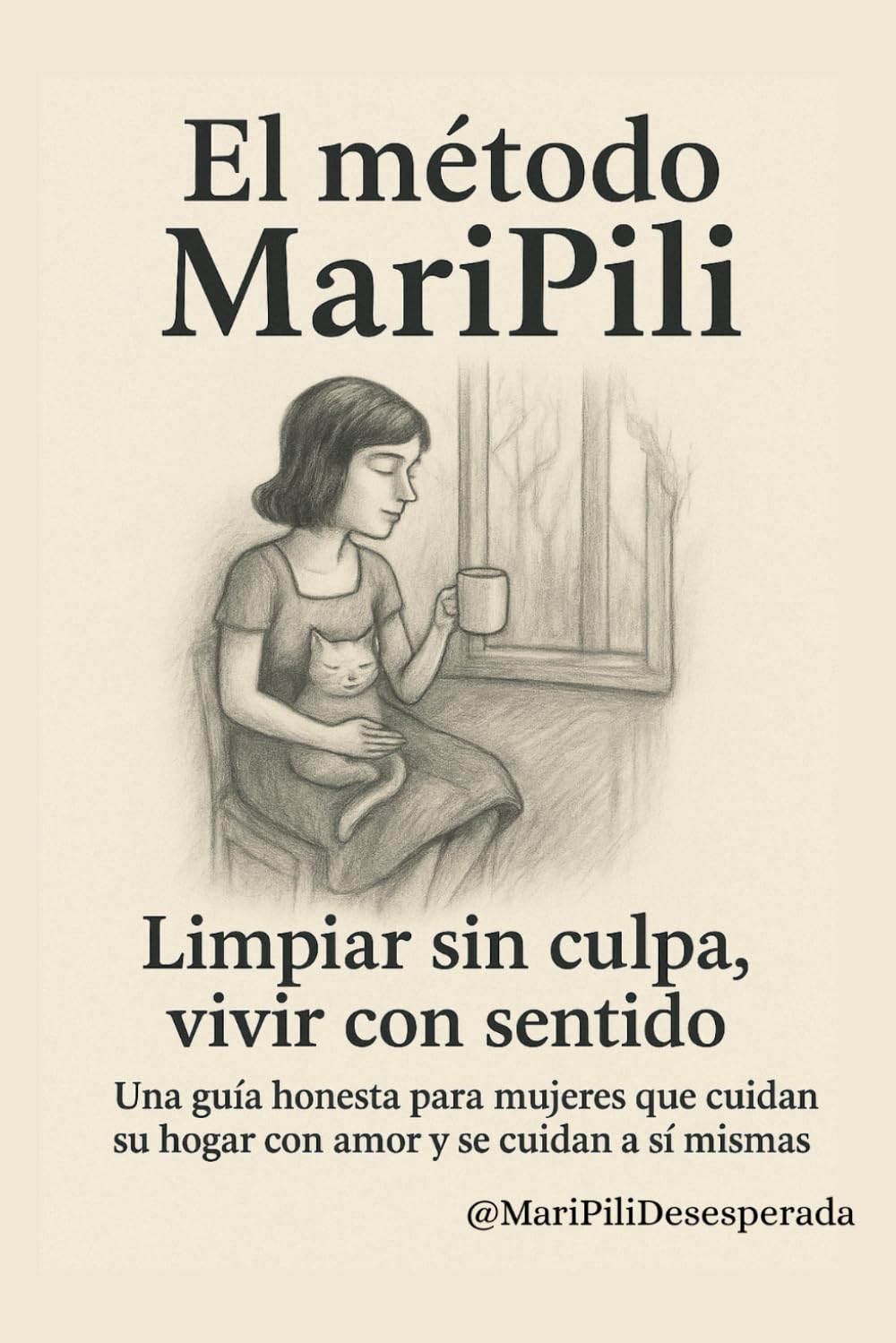 Libro: Limpiar sin culpa, vivir con sentido: El equilibrio entre trabajo, hogar y vida interior empieza por tu método (Método MARIPILI) (Spanish Edition)
