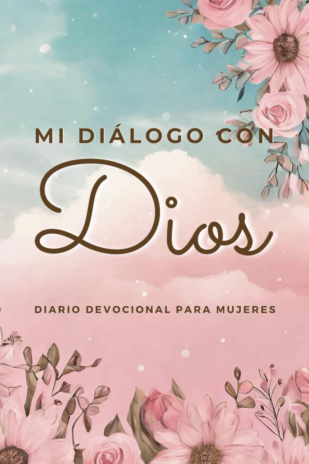 Libro: Mi Diálogo Con Dios: Diario Devocional Para Mujeres Cristianas - 365 Días Para Fortalecer la Fe.