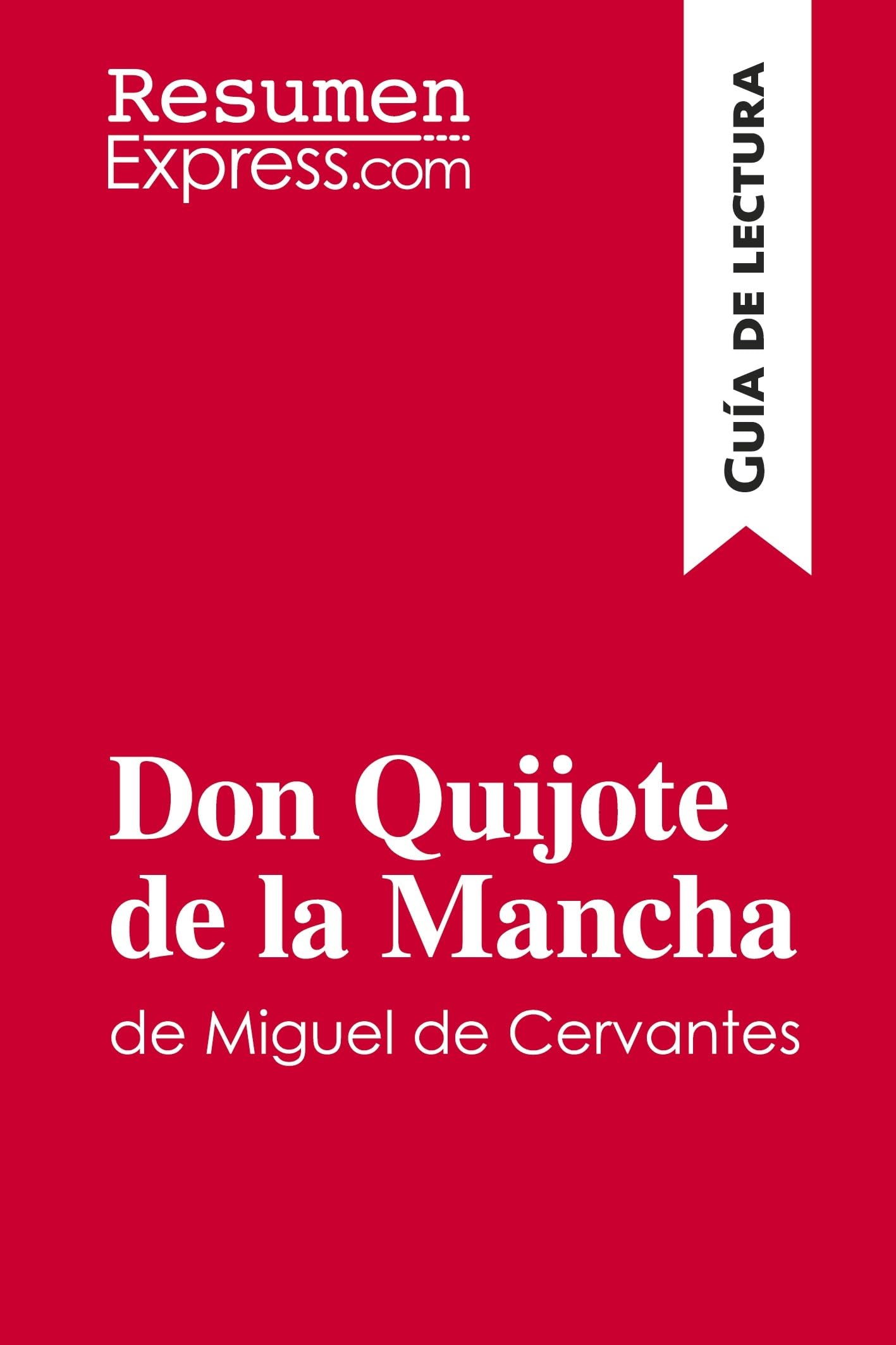 Libro: Don Quijote de la Mancha de Miguel de Cervantes (Guía de lectura): Resumen y análisis completo (Spanish Edition)