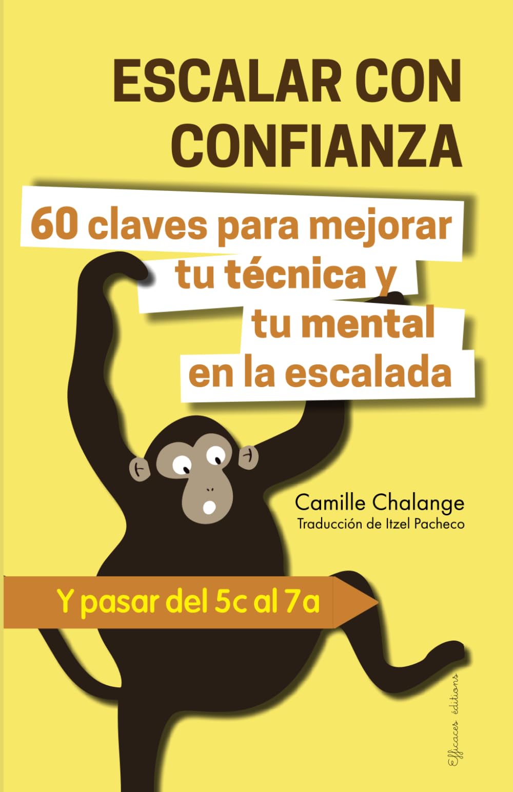 Libro: ESCALAR CON CONFIANZA - 60 claves para mejorar tu técnica y tu mental en la escalada: Y pasar del 5c al 7a (PROGRESIÓN EN ESCALADA)